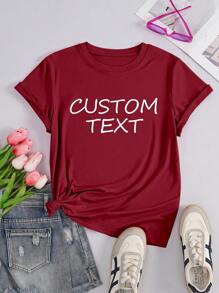 Customized Women's Short Sleeve T-Shirt, Add Your Text (Quote/Special Sentence/Funny Sentence/Name/Slogan, Etc.), Choose Favorite Colors And Fonts, Design Your Own Personalized Printed T-Shirt As A Gift For Girlfriends, Can Be Used For Anniversary, Valentine's Day