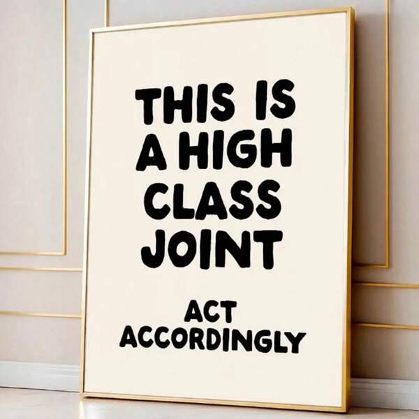 1PC Unframed This Is A High Class Joint Act Accordingly Motivational Poster Funny Quote Inspirational Painting Canvas Print Minimalist Preppy Wall Art Picture For Dorm, Apartment,Office,Living Room,Bedroom,Modern Home Decoration