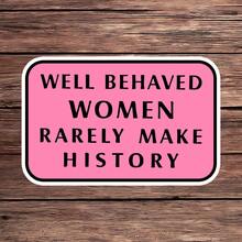 1PC Well Behaved Women Rarely Make History Vinyl Decal, Empowerment & Motivational Quote Sticker, Bold Text Inspirational Sticker, Pink Background Waterproof Sticker For Laptops, Phones & Water Bottles, Uplifting Feminine Art Sticker, Positive Message Sticker, Decorative Decal For Self-Expression & Empowerment Gifts - Multicolor - View 11