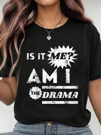 100% Cotton Funny Is It Me, Am I The Drama T-Shirt Women's Men's Graphic Tee Causal Tops Fashion Tshirt Short Sleeve T-Shirt
