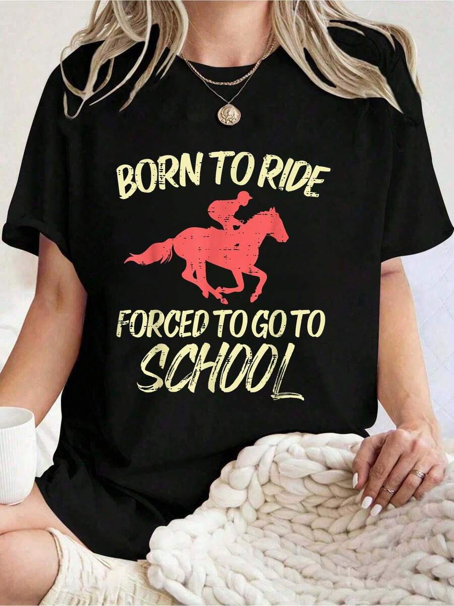Born Ride Forced To Go School Funny Horse Horseback Riding T-Shirt Summer Tops, Short Sleeve Round Neck Casual Top For Summer & Spring, Women's Clothing - Black - View 1