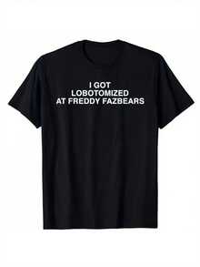 [Short Sleeve Funny Meme Top] I Got Lobotomized At Freddy Fazbears Funny Meme T-Shirt Personality Letters Printed Saying Tee Graphic Outfits Short Sleeve Tops - 黑色 - 查看 1
