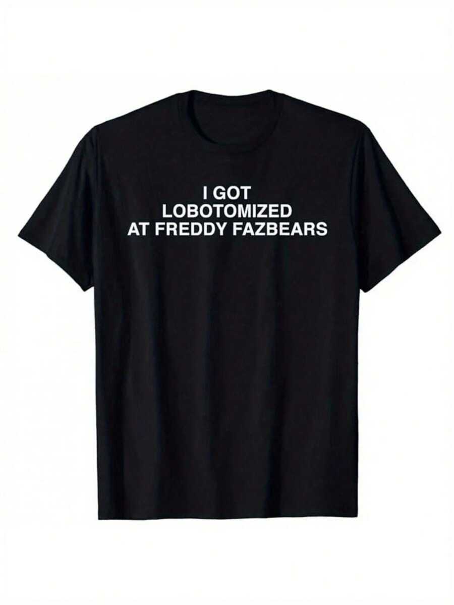 [Short Sleeve Funny Meme Top] I Got Lobotomized At Freddy Fazbears Funny Meme T-Shirt Personality Letters Printed Saying Tee Graphic Outfits Short Sleeve Tops - 黑色 - 查看 1