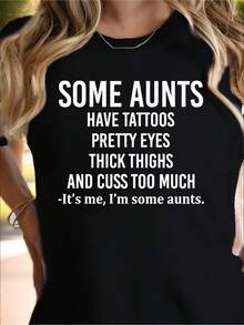 Algunas tías tienen tatuajes, ojos bonitos, muslos gruesos y maldicen demasiado Camiseta gráfica de manga corta con cuello redondo de algodón negro de 180 g para mujer: camiseta informal divertida y atrevida con estampado de citas humorísticas para tías y seres queridos