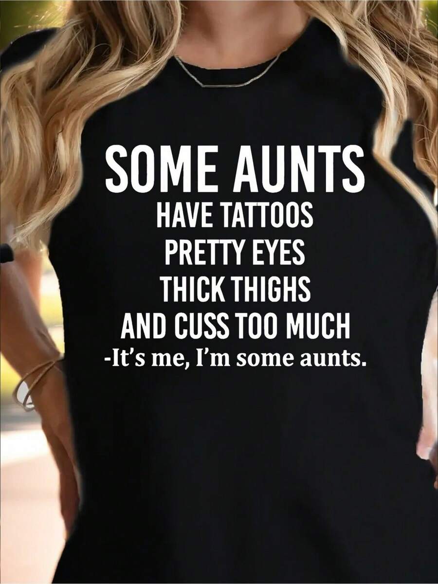 Algunas tías tienen tatuajes, ojos bonitos, muslos gruesos y maldicen demasiado Camiseta gráfica de manga corta con cuello redondo de algodón negro de 180 g para mujer: camiseta informal divertida y atrevida con estampado de citas humorísticas para tías y seres queridos