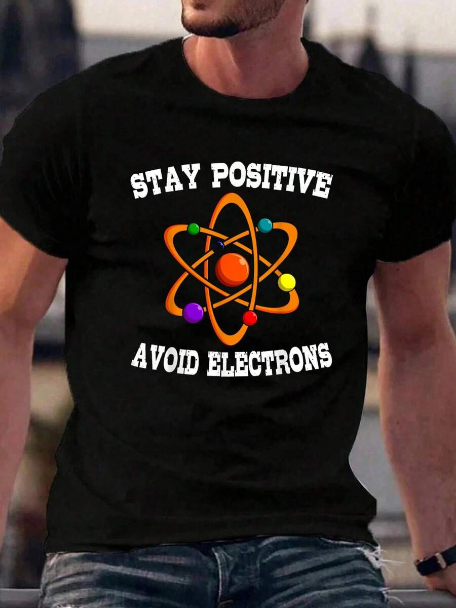 100% Cotton Black Shirt Stay Positive Avoid Electrons Physicist Physics T-Shirt Men Shirts - Black - View 1