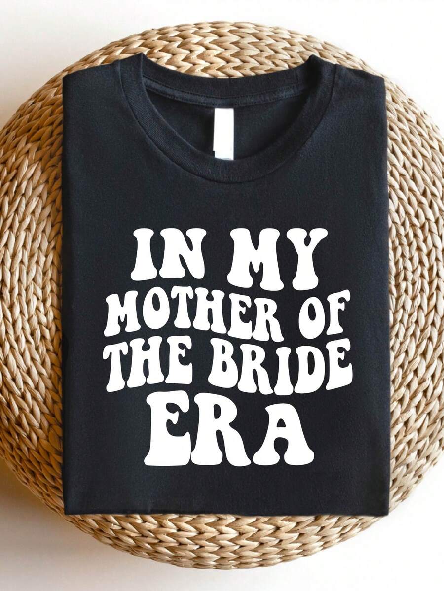 In My Mother Of The Bride Era Shirt, Mom's Bride T-Shirt, Mother Of The Bride Tee, Gift For Mom, Wedding Party Shirts, Bachelorette Party T-Shirts. SD-3735 - Black - View 1