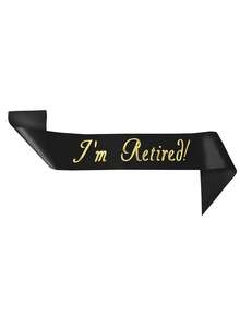 1pc "I'm Retired!" Black & Gold Sash, High-Quality Fabric Retirement Party Sash, Suitable For Both Men & Women, Perfect For Celebration, Decoration, Photography Prop - Multicolor - View 5