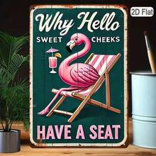 1PC Tin Sign 2D Flat, Why Hello Sweet Cheeks Flamingo Design, Fun And Playful Wall Art, Perfect For Bathroom Or Personal Space, 8x12 Inches/ 20x30 Cm