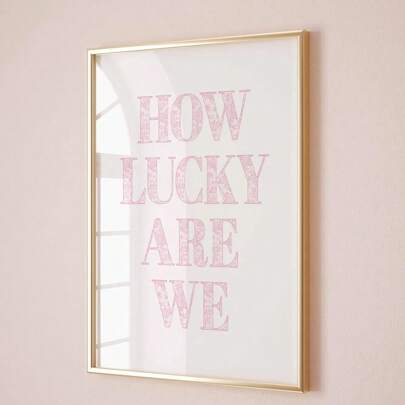 1pc, Wall Arts, Quotes Posters, How Lucky We Are Pink Font Wall Art Grand Millennial Print Room Decor Dorm Wall Print Pink Wall Art Aesthetic Girly Print, Unframed, Wall Art With Frame