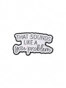 1pc Straightforward Pin - "NOT MY PROBLEM" Attitude Brooch | Funny Conversation Starter Gift