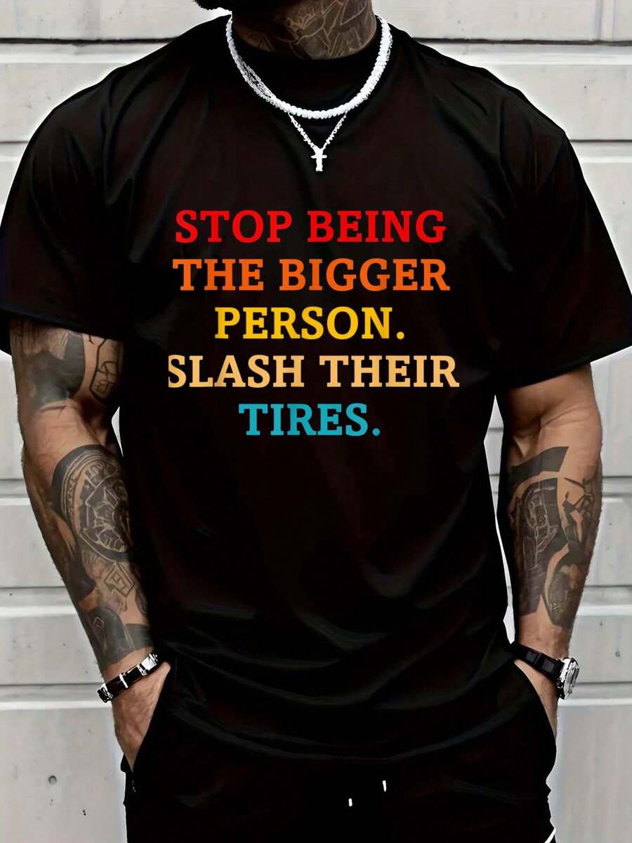 100% Cotton Shirt Black Stop Being The Bigger Person Slash Their Tires Funny T-Shirt - Black - View 1