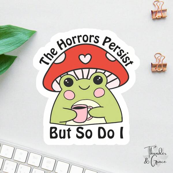 1 PIEZA Pegatina decorativa de 3 pulgadas, impermeable y extraíble, con un diseño creativo que presenta una linda rana con seta y una cita inspiradora "Los horrores persisten pero yo también", un estética de moda, adecuada para cualquier superficie lisa, para útiles escolares, vuelta al cole
