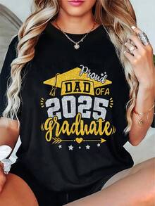 Orgulloso papá de un graduado de 2025 Camiseta gráfica estampada de manga corta con cuello redondo de algodón negro para mujer, top de regalo de graduación informal y cómodo de 180 g