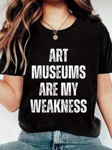 Art Museums Are My Weakness Funny Art Lover Print Women's T-Shirt, Round Crew Neck Short Sleeve T-Shirt, All-Season Comfort Top T-Shirt, Women's Fun Graphic T-Shirts, Best For Holiday Casual Outfits - Black - View 1