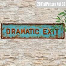 1pc Retro "DRAMATIC EXIT" Metal Tin Sign, Novelty Street Sign, Home Decor, Room Decor, Wall Decor, Restaurant Decor, Bar Decor, Cafe Decor, Garage Decor, Farmhouse Decor