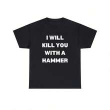 I Will Kill You With A Hammer T-Shirt - Black - View 1
