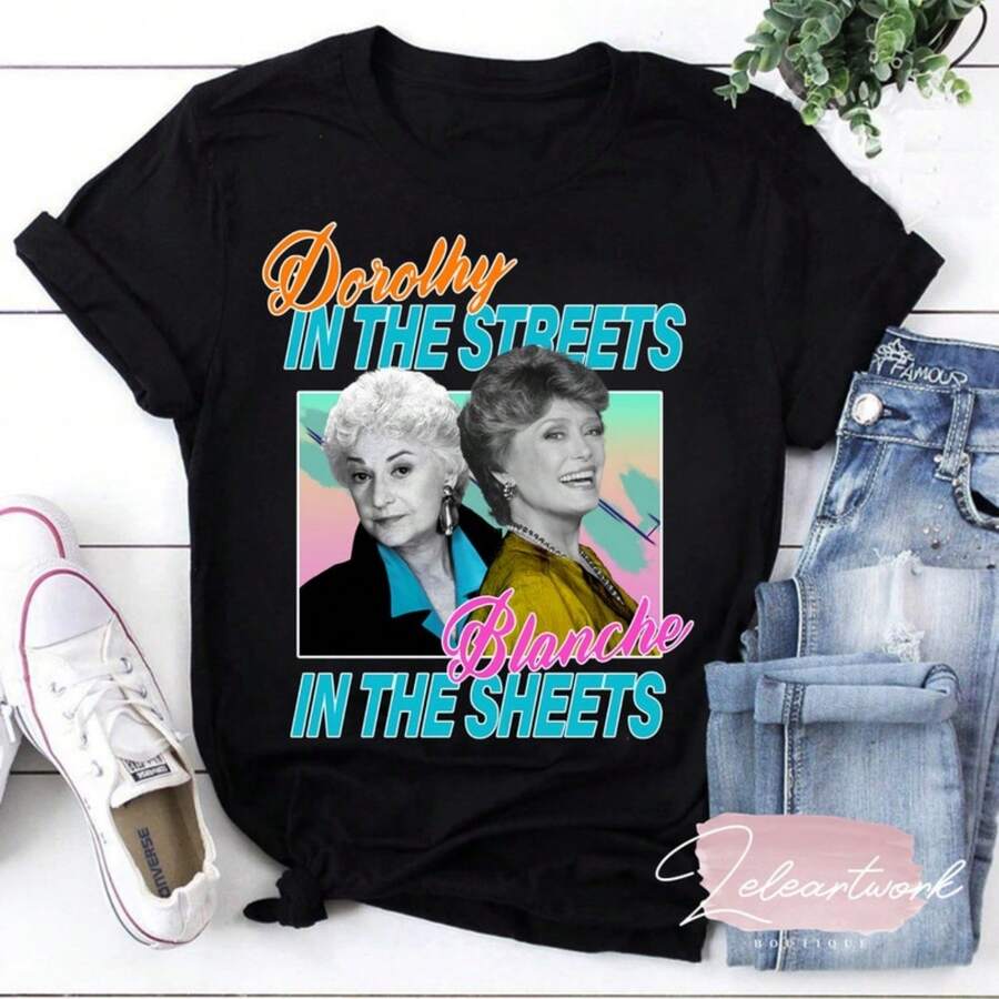 Dorothy In The Streets Blanche In The Sheets T-Shirt, Blanche Devereaux Shirt, Dorothy Zbornak Shirt, The Golden Girls Shirt - Black - View 1