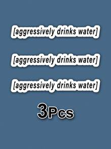 1/3pcs "Aggressively Drinks Water" Humorous Stickers, Suitable For Laptop, Water Bottle, Journal, Guitars, Helmets, Office Supplies, School, Skateboards, Luggage, And Other Funny Stickers