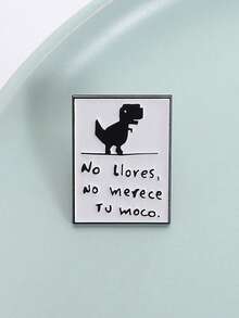 1 pieza "No Llovers No Merece Tu Moco" Insignia de esmalte, broche de dinosaurio de dibujos animados, insignia para mochila, regalo de joyería divertida para amigos - Blanco y Negro - Ver 8