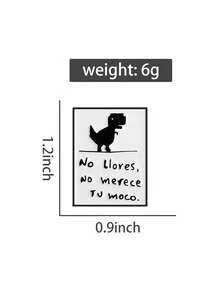 1 pieza "No Llovers No Merece Tu Moco" Insignia de esmalte, broche de dinosaurio de dibujos animados, insignia para mochila, regalo de joyería divertida para amigos - Blanco y Negro - Ver 9