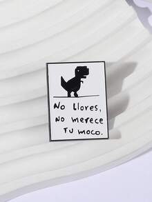1 pieza "No Llovers No Merece Tu Moco" Insignia de esmalte, broche de dinosaurio de dibujos animados, insignia para mochila, regalo de joyería divertida para amigos - Blanco y Negro - Ver 5