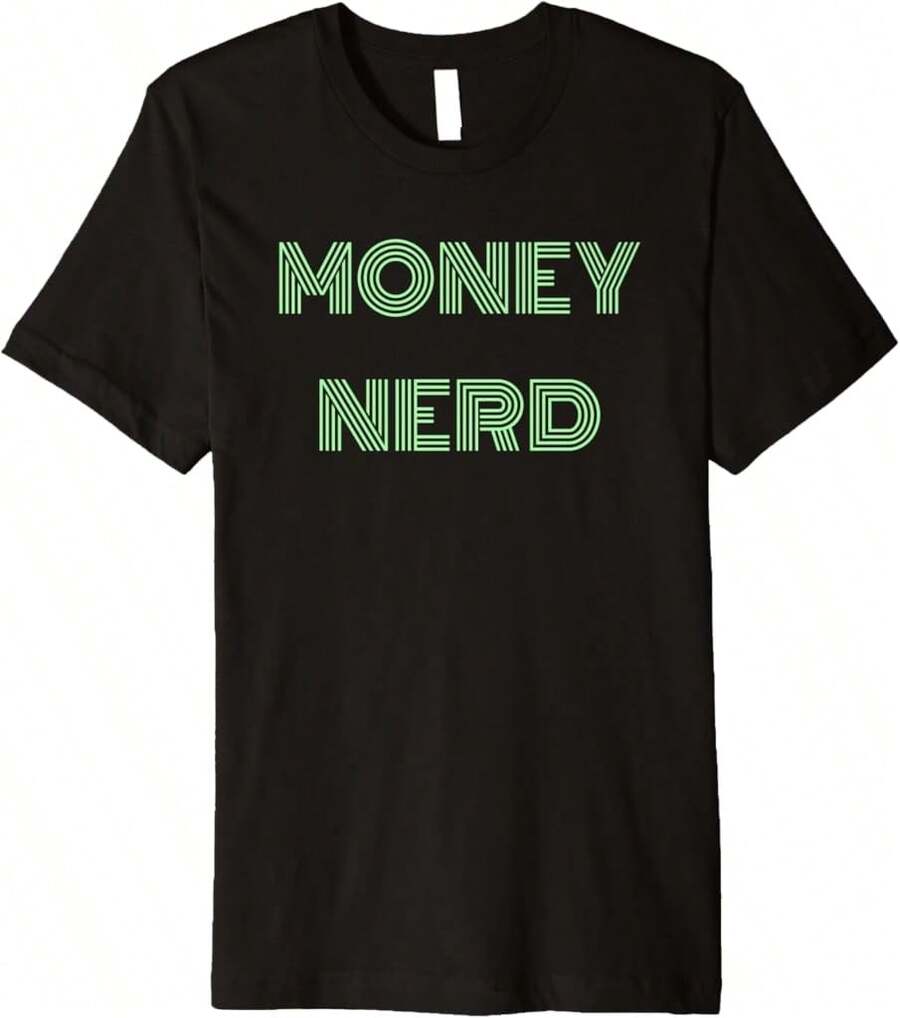 Funny Money Nerd Finance Lover Financial Advisor Accountant Premium T-Shirt Gift For Dad Gift For Makeup Lovers Birthday Gift For 30 Year Old Woman,Black T-Shirt, 100% Cotton, Men's T-Shirt,,Funny Graphic T Shirts,S-XXXL,Vintage Shirt - Black - View 1
