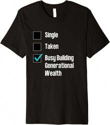 Single/Taken/Busy Building Generational Wealth Premium T-Shirt Gift For Dad Gift For Daughter Mother's Day Gift For Stepmom - Black - View 1
