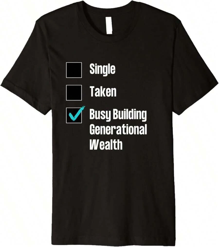 Single/Taken/Busy Building Generational Wealth Premium T-Shirt Gift For Dad Gift For Daughter Mother's Day Gift For Stepmom - Black - View 1