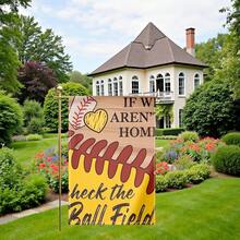 1pc Double-Sided Print Garden Flag, 12x18 Inches, Polyester, "If We Aren't Home Check The Ball Field" Baseball Theme, Outdoor Yard Decor, Home Decoration, No Flagpole Included Banner Tapestry Room Decor Birthday Decorations Party Decorations - Garden Flags - View 8