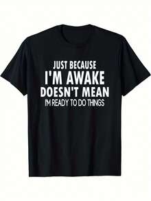 Plus Size Men's Casual T-Shirt, 100% Polyester Knit Fabric, Medium Stretch, Comfort, With "Just Because I'm Awake Doesn't Mean I'm Ready To Do Things" Print Big & Tall Men Clothing - Black - View 1