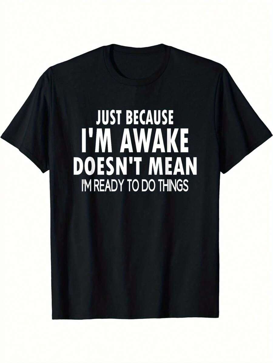Plus Size Men's Casual T-Shirt, 100% Polyester Knit Fabric, Medium Stretch, Comfort, With "Just Because I'm Awake Doesn't Mean I'm Ready To Do Things" Print Big & Tall Men Clothing - Black - View 1