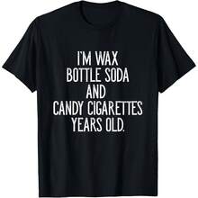 I Am Wax Bottle Soda And Candy Cigarettes Years Old -100% Cotton 220g T Shirt - Black - View 1