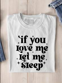 If You Love Me Let Me Sleep Shirt, Sleeping Lover, Sleepy Head Gift, Funny Friends Gifts, Funny Sleeping Shirts, Sarcasm Tee, Funny Shirt, Mom Shirt, Sarcastic Quote Shirts TX-2464 - White - View 1