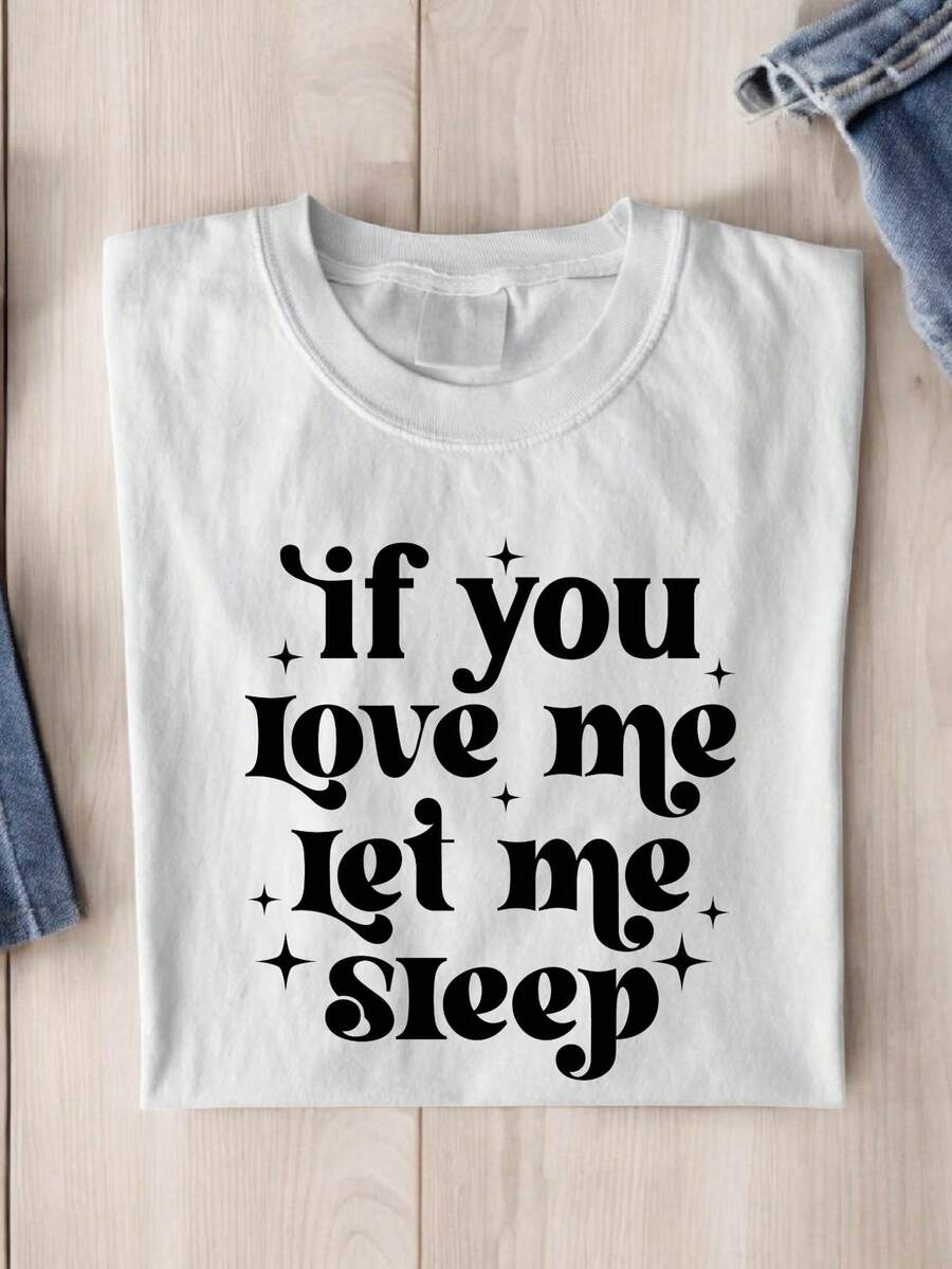 If You Love Me Let Me Sleep Shirt, Sleeping Lover, Sleepy Head Gift, Funny Friends Gifts, Funny Sleeping Shirts, Sarcasm Tee, Funny Shirt, Mom Shirt, Sarcastic Quote Shirts TX-2464 - White - View 1