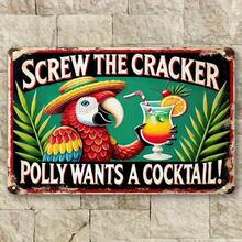 1PC Screw The Cracker Polly Wants A Cocktail Tin Sign, Funny Parrot Decor, High-Quality Metal, Tropical Bar Art, Humorous Wall Sign, Beach Party Decor, 8x12 Inches / 20x30 Cm - 彩色 - 查看 10