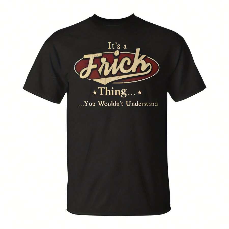 It's A Frick Thing You Wouldn't Understand T-Shirt  Aesthetic Y2K Style Summer Top, Loose Fitting T-Shirt For Outdoor, Home, Work Or Street Leisure, Soft And Durable Pure Cotton Fabric, Retro And Soft Design, Ideal Gift For Friends, Fashionable And Comfortable Shirt For Travel, Festivals Or Weekends - Black - View 1
