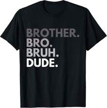 Brother Bro Bruh Dude Funny Quotes Brother Saying Sarcastic T-Shirt;AS Christmas Gifts - Black - View 1