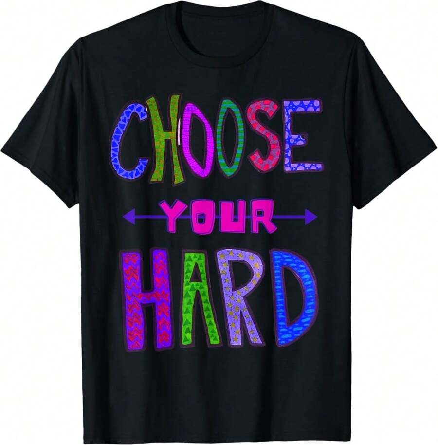 Cute Women'S Fitness Or Motivational Choose Your Hard Top T-Shirt>DI Gifts For Teen Girls - Black - View 1