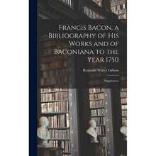 Francis Bacon, A Bibliography Of His Works And Of Baconiana To The Year 1750- Highly Recommended - Single Book - View 1