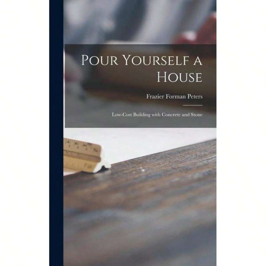 Pour Yourself A House;Low-Cost Building With Concrete And Stone-3579 - Single Book - View 1