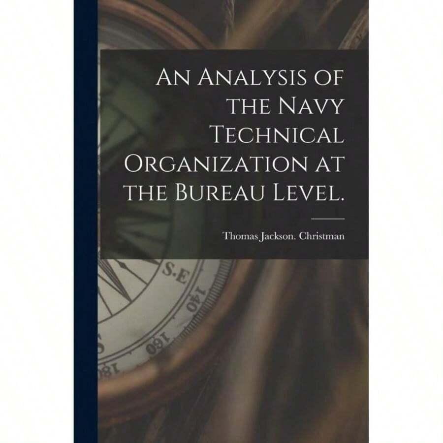 An Analysis Of The Navy Technical Organization At The Bureau Level.-2528 - Single Book - View 1