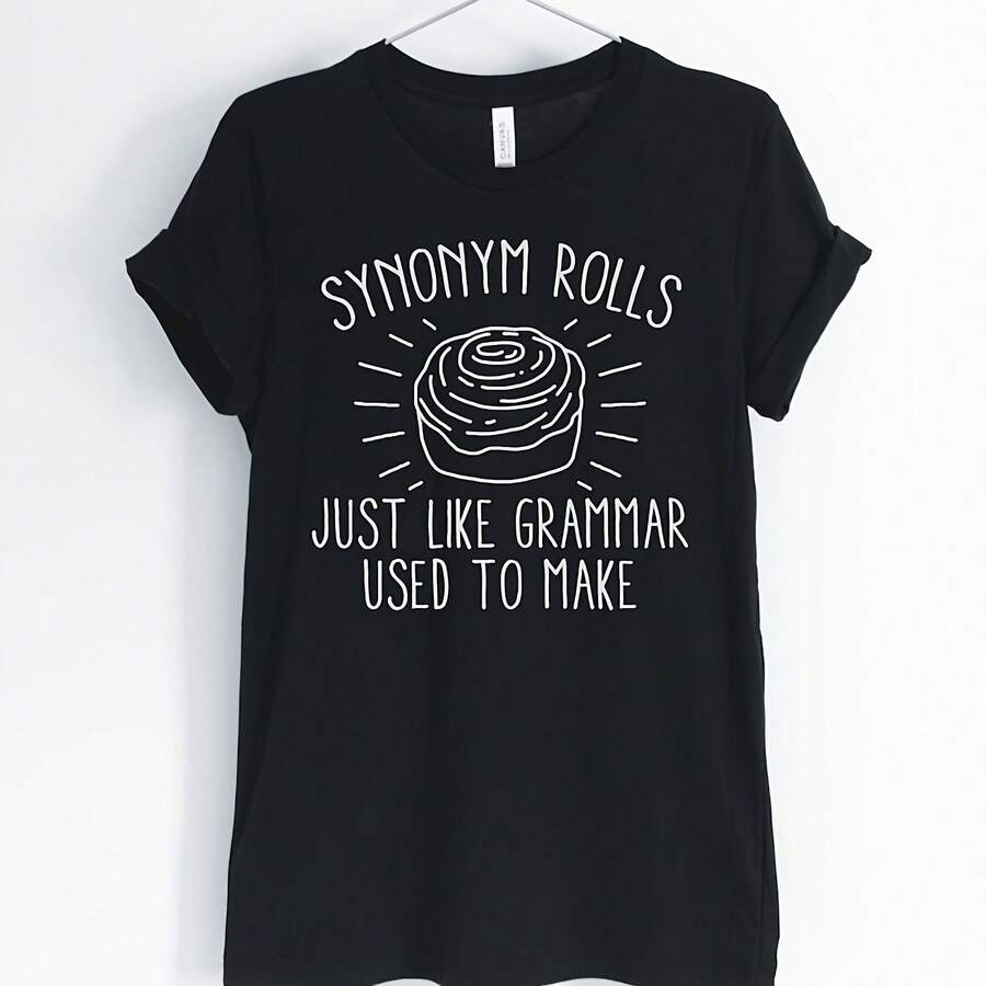 Synonym Rolls Just Like Grammer Used To Make, English Teacher, Teacher Shirt, Funny Teacher Shirt, Teacher Gift, Uni & Women's Shirts___220g High-Quality Pure Cotton T-Shirt With Minimalist Printing, Soft And Breathable Fabric, Comfortable And Loose, Suitable For All Day Wear, Suitable For Office Casual Wear, Spring And Summer Daily Appearance, Elegant And Youthful Design - Black - View 1