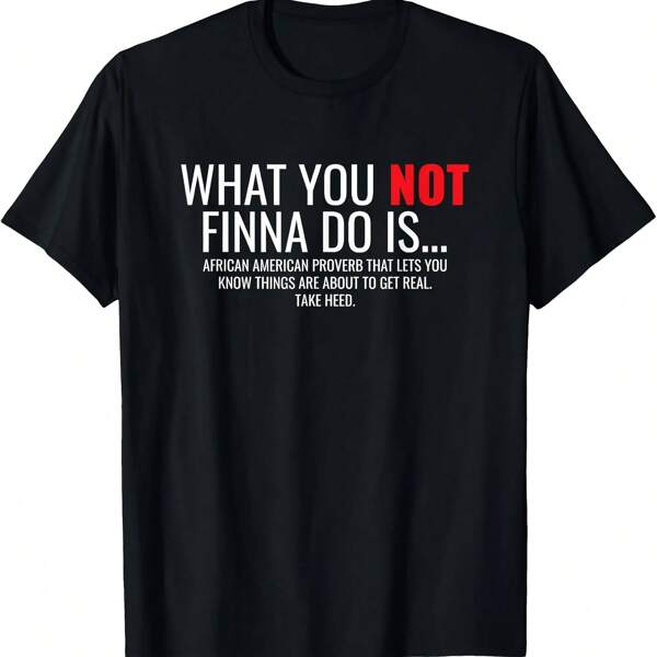 180g Pure Cotton African American Sarcasm What You Not Finna Do Is Phrase T-Shirt