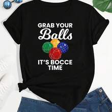 Grab Your Balls It's Bocce Time, Bocce T-Shirt T-Shirts Tshirts For Women Round Neck Printing Womens T Shirts - Black - View 1