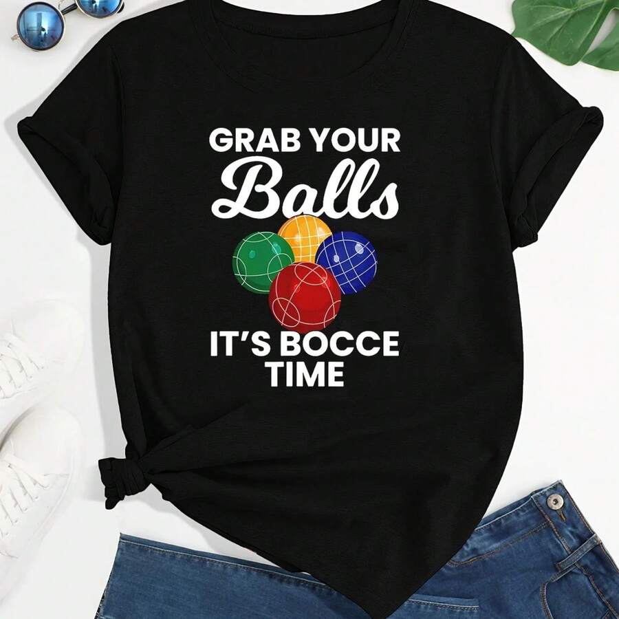 Grab Your Balls It's Bocce Time, Bocce T-Shirt T-Shirts Tshirts For Women Round Neck Printing Womens T Shirts - Black - View 1