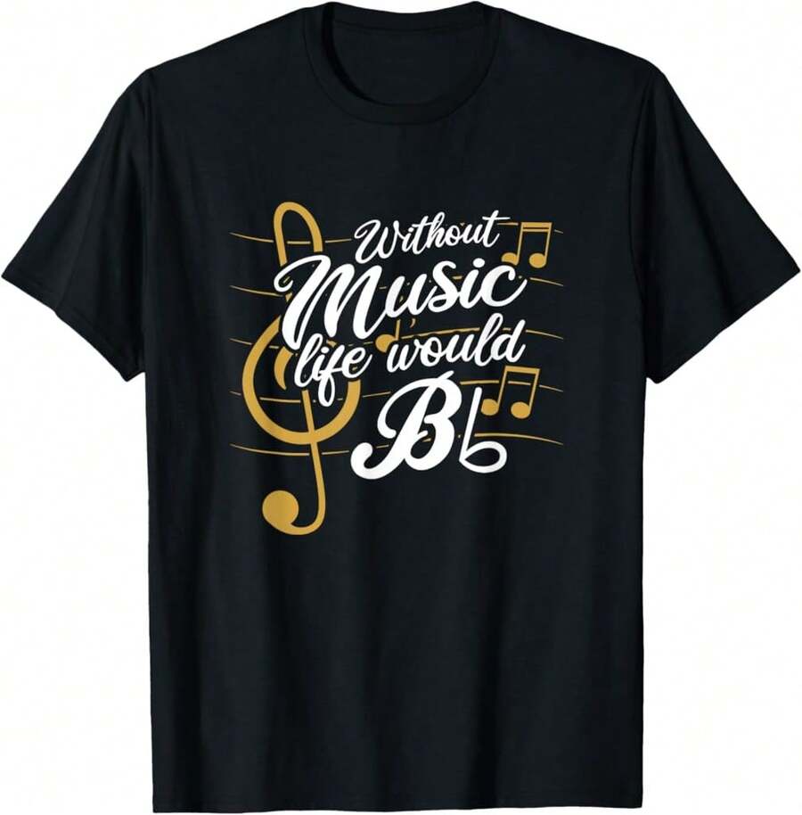 Without Music Life Would B Flat  - Funny Music Quotes T-Shirt_ET Gifts For Girlfriend - Black - View 1