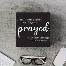 1pc Wooden Box Sign Uplifting Wooden Inspirational Box Sign Beautifully Crafted Motivational Wood Block Plaque With Heartfelt Quote "I Still Remember The Days I Prayed" Perfect Home And Office Desk Decor For Shelf And Cubicle, No Feathers, No Electricity Required, Unique Gift Idea For Friends And Family 5 X 5 Inch/ 12 X 12 Cm - 1pc - 查看 7
