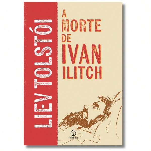 A Morte de Ivan Ilitch – Clássico de Tolstói Sobre Vida, Morte e Sentido