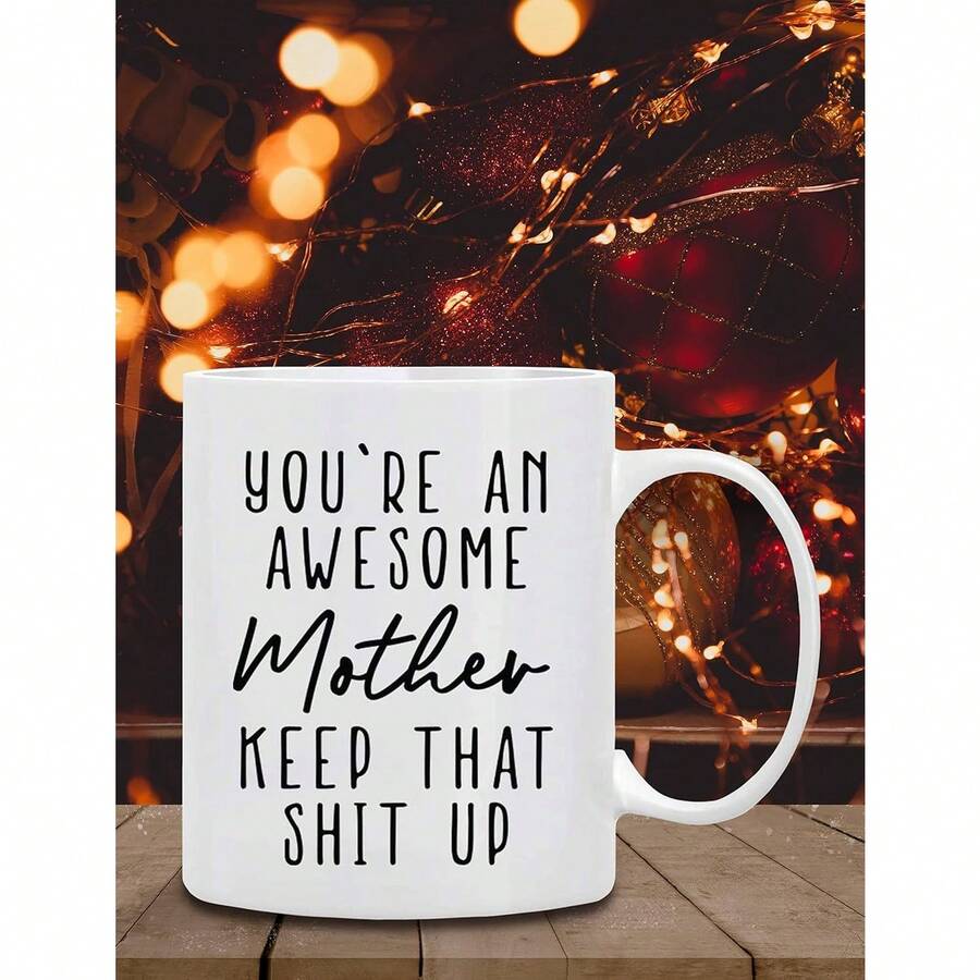 You're An Awesome MOTHER Keep That Up Coffee Mug 11 Oz  Funny Unique Gifts For Mom, Gifts For Mother In Law Mom Gifts, Christmas Presents For Mom, Coffee Mugs - White - View 1